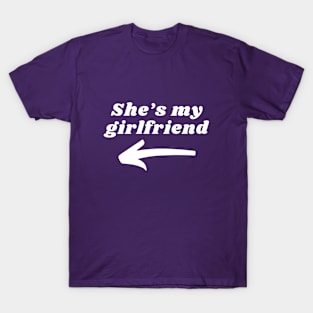 She's my girlfriend valentine T-Shirt